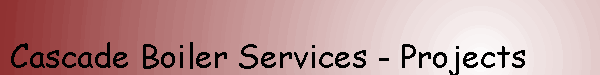 Cascade Boiler Services - Projects